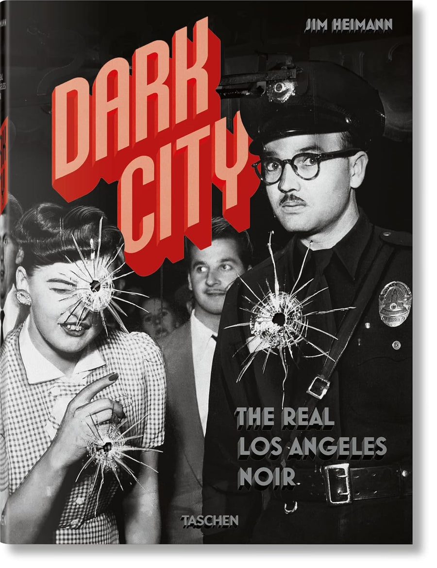 Dark City. the Real Los Angeles Noir - Heimann, Jim