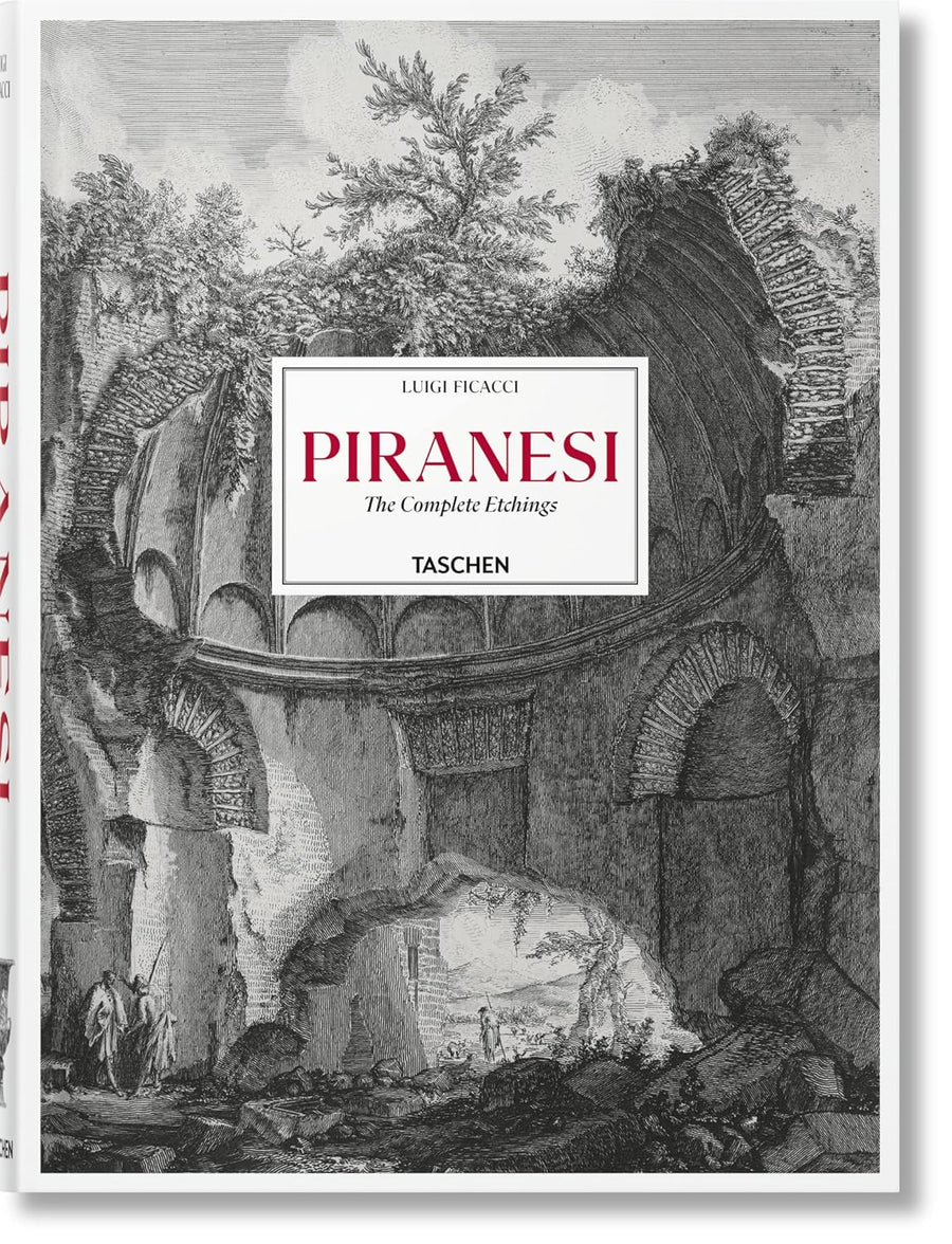 Piranesi. the Complete Etchings - Ficacci, Luigi